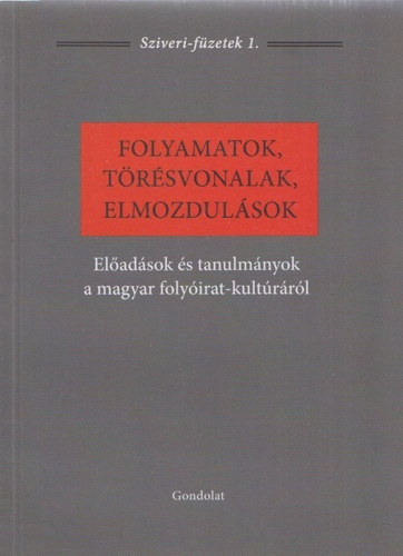 Folyamatok, t�r�svonalak, elmozdul�sok - El�ad�sok �s tanulm�nyok a magyar foly�irat-kult�r�r�l