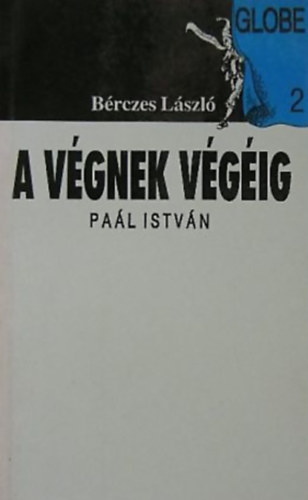 B�rczes L�szl� - A v�gnek v�g�ig - Pa�l Istv�n
