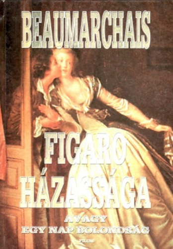 Figaro hzassga avagy egy nap bolondsg (La folle journe ou Le mariage de Figaro)