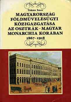 Magyarorszg fldmvelsgyi kzigazgatsa az Osztrk-Magyar Monarchi