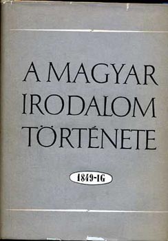 A magyar irodalom trtnete I-III. (1849-ig, 1849-1905, 1905-tl napjainkig)