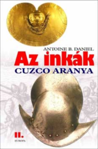 Antoine B. Daniel - Az inkk II. (Cuzco aranya)