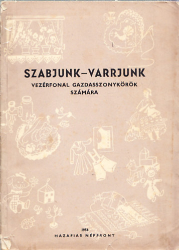 Riesz Gizella - Szabjunk-varrjunk - Vez�rfonal gazdasszonyk�r�k sz�m�ra (Kihajthat� mell�kletekkel)