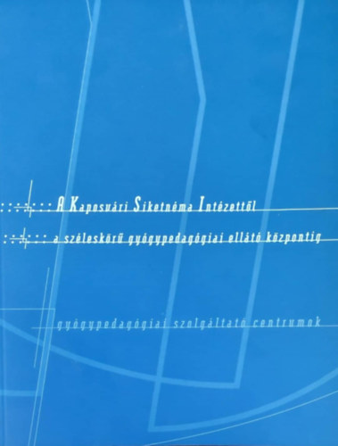 A Kaposv�ri Siketn�ma Int�zett�l a sz�lesk�r� gy�gypedag�giai ell�t� k�zpontig