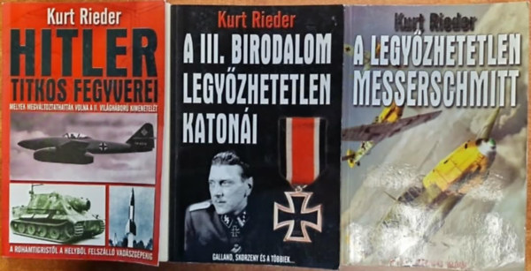 3db Kurt Rieder k�nyv: A legy�zhetetlen Messerschmitt +A III. Birodalom legy�zhetetlen katon�i+Hitler titkos fegyverei