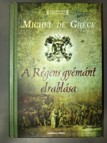 A Rgens gymnt elrablsa - Regnyes trtnelem sorozat (Le vol du Rgent) - Baranyai Judit fordtsa