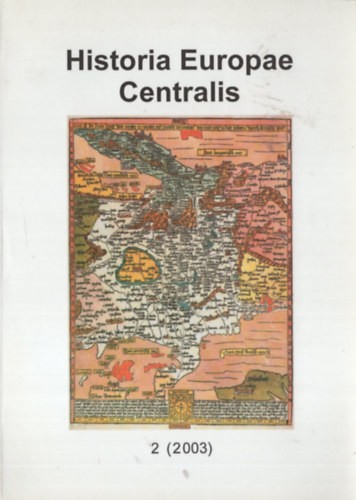 Historia Europae Centralis. 2 (2003) Bulletin of Central-European Institutes of History. Bulletin der mitteleuropischen historischen Institute.