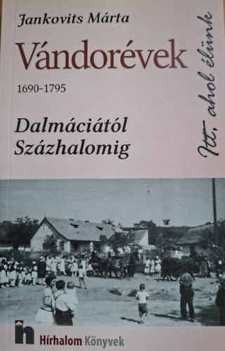 Jankovits Mrta - Vndorvek (1690-1795) - Dalmcitl Szzhalomig