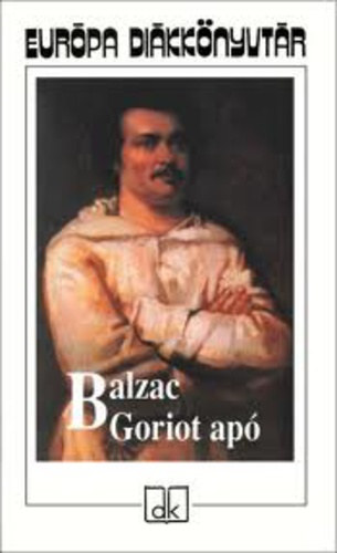 Goriot ap� - Le Pere Goriot (Eur�pa Di�kk�nyvt�r)