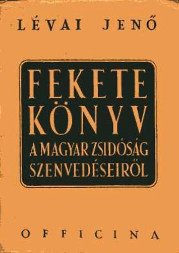 Fekete könyv a magyar zsidóság szenvedéseiről