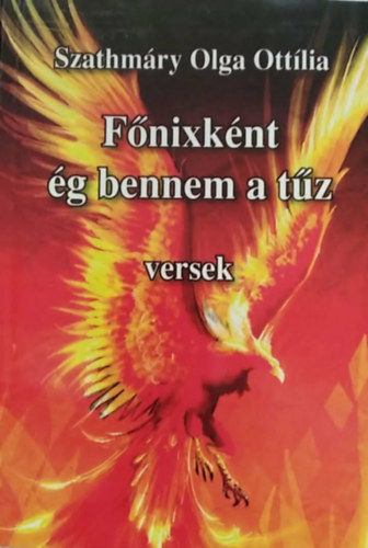 F�nixk�nt �g bennem a t�z - versek