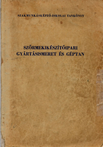 Sz�rmekik�sz�t�ipari gy�rt�sismeret �s g�ptan