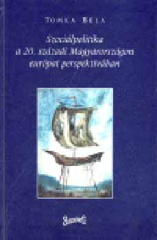 Tomka Bla - Szocilpolitika a 20. szzadi Magyarorszgon eurpai perspektvban