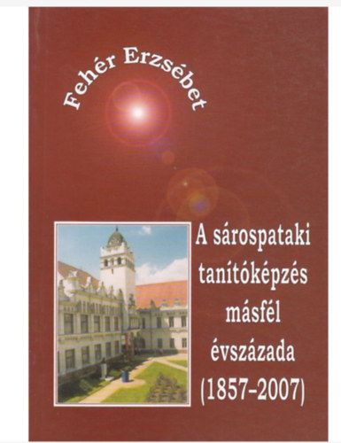 A s�rospataki tan�t�k�pz�s m�sf�l �vsz�zada (1857-2007)
