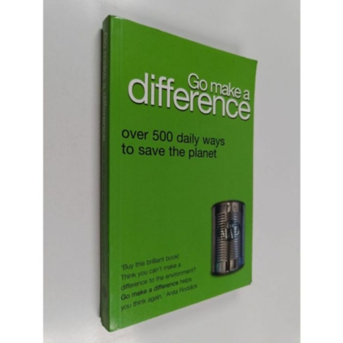 Go Make a Difference - Over 500 Daily Ways to Save the Planet!