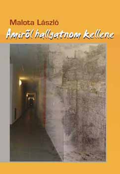 Malota László - Amiről hallgatnom kellene