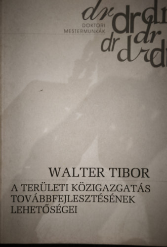 Walter Tibor - Walter Tibor - A terleti kzigazgats tovbbfejlesztsnek lehetsgei