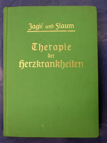 Dr.N.v.Jagic; Dr.Ernst Flaum - Therapie der Herzkrankheiten