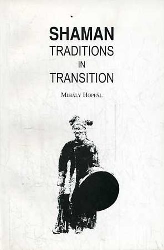 Hoppl Mihly - Shaman Traditions in Transition