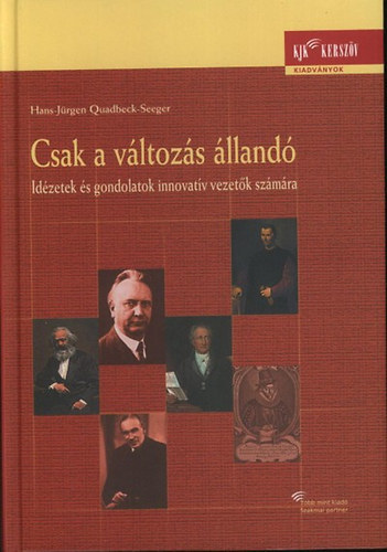 Hans-Jrgen Quadbeck-Seeger - Csak a vltozs lland - Idzetek s gondolatok innovatv vezetk szmra