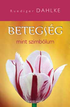 Ruediger Dahlke - A betegs�g mint szimb�lum