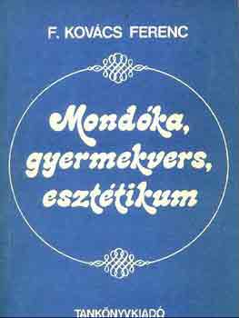 F. Kovcs Ferenc - Mondka, gyermekvers, eszttikum