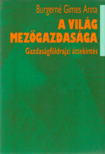 A vil�g mez�gazdas�ga - Gazdas�gf�ldrajzi �ttekint�s