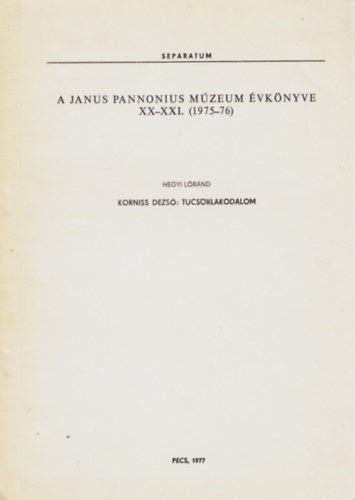 Korniss Dezs: Tcsklakodalom - A Janus Pannonius Mzeum vknyve XX-XXI. (1975-76) - Separatum