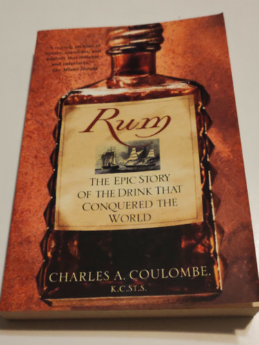 Charles A. Coulombe - Rum: The Epic Story of the Drink That Conquered the World