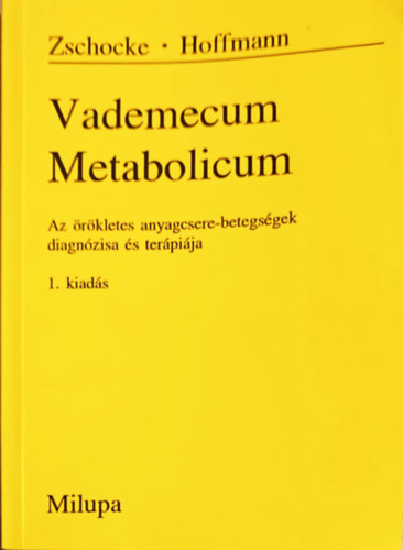 Zschocke Phd.-Hoffmann Prof. Dr. - Vademecum Metabolicum- Az rkletes anyagcsere- betegsgek diagnzisa