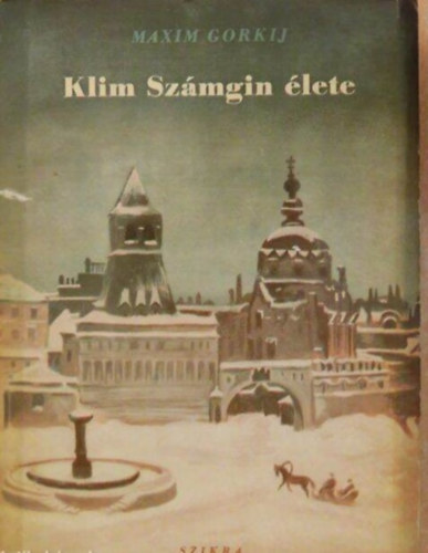 Klim Sz�mgin �lete I-II.