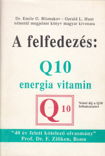 Dr. Bliznakov G. Emile; Hunt L. Gerald - A felfedezés: Q10 energia vitamin