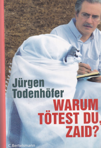 J�rgen Todenh�fer - Warum t�test du, Zaid?