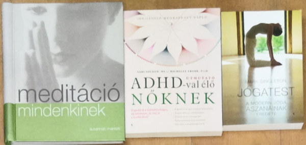 Sari Solden, Michelle Frank, Mark Singleton Susannah Marriott - 2db jógával, meditációval kapcsolatos könyv lelki és testi kiegenysúlyozottságra vágyóknak + ajándék mű - Meditáció mindenkinek, Jógatest + Útmutató ADHD-val élő nőknek