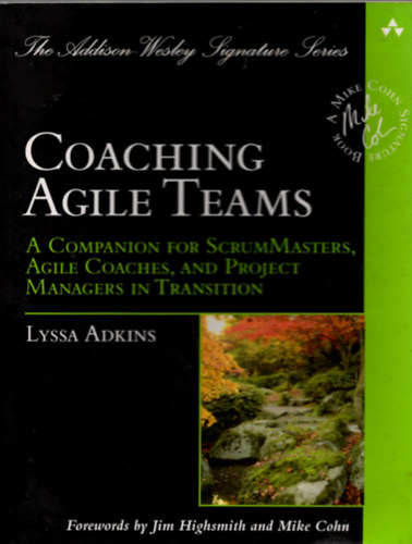 Lyssa Adkins - Coaching Agile Teams - A Companion for ScrumMasters, Agile Coaches, and Project Managers in Transition