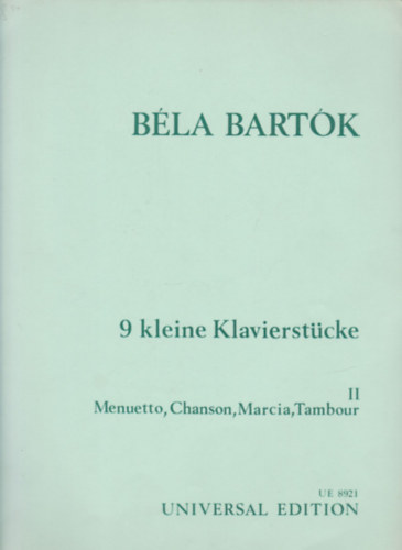 Bla Bartk - 9 kleine Klavierstcke II. (Menuetto, Chanson, Marcia, Tambour)