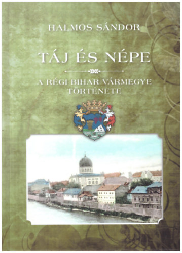 Tj s npe - A rgi Bihar vrmegye trtnete