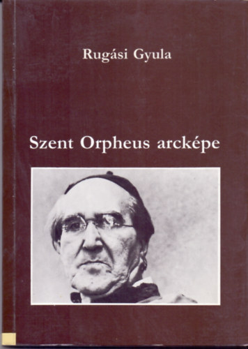 Rugsi Gyula - Szent Orpheus arckpe