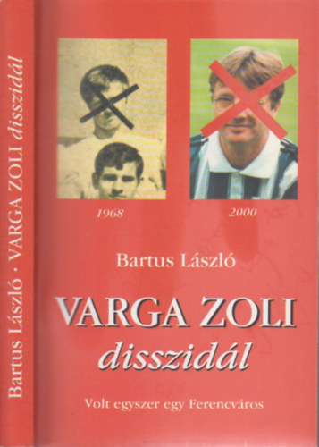 Varga Zoli disszidl (Varga Zoltn s Bartus Lszl ltal dediklt)- Volt egyszer egy Ferencvros