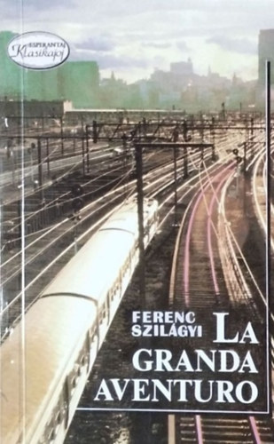Ferenc Szilágyi - La Granda Aventuro