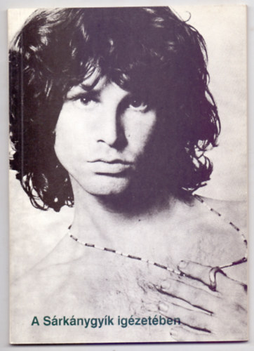 A Srknygyk igzetben - Kollzs-oratrium Jim Morrison szavaibl