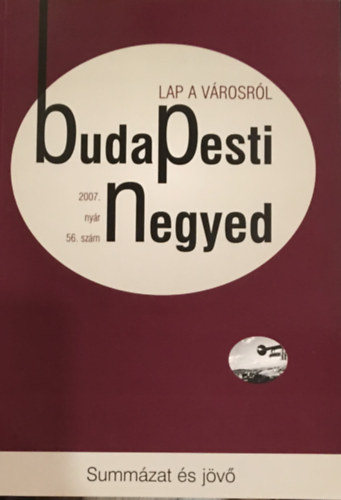 Budapesti negyed 56. szm - Summzat s jv (2007. nyr)