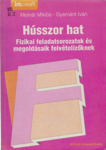 Hsszor hat (fizikai feladatsorozat s megoldadsaik felvtelizknek)