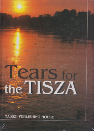 Bognr Antal  (szerk.) - Tears for the Tisza