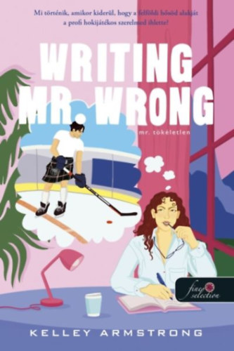 Kelley Armstrong - Writing Mr. Wrong - Mr. Tökéletlen