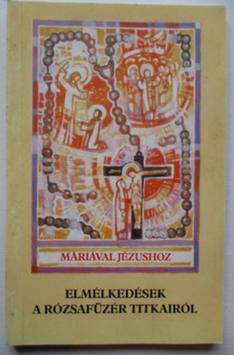 Mrival Jzushoz - Elmlkedsek a rzsafzr titkairl
