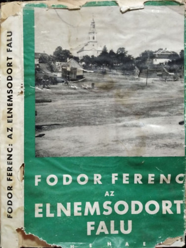 Fodor Ferenc - Az elnemsodort falu ( 1. kiads )