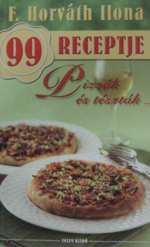 F. Horvth Ilona 99 receptje: Pizzk s tsztk