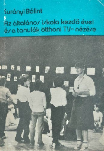 Az ltalnos iskola kezd vei s a tanulk otthoni TV-nzse