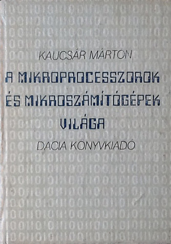 Kaucs�r M�rton - A mikroprocesszorok �s mikr�sz�m�t�g�pek vil�ga